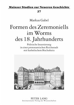 Formen des Zeremoniells im Worms des 18. Jahrhunderts - Gabel, Markus