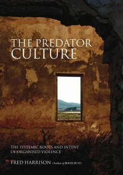 The Predator Culture: The Systemic Roots and Intent of Organised Violence - Harrison, Fred