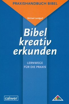 Bibel kreativ erkunden - Lernwege für die Praxis - Landgraf, Michael