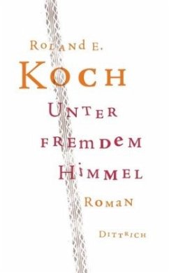 Unter fremdem Himmel - Koch, Roland E