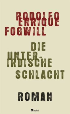 Die unterirdische Schlacht - Fogwill, Rodolfo E.