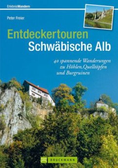 Entdeckertouren Schwäbische Alb - Freier, Peter;Freier, Ute