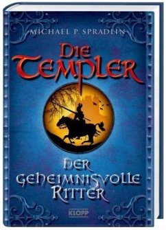 Der geheimnisvolle Ritter / Die Templer Bd.3 - Spradlin, Michael P.