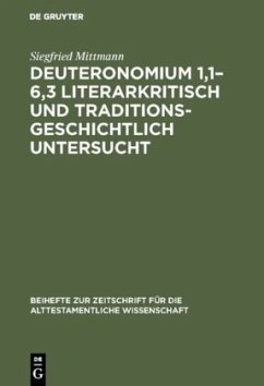 Deuteronomium 1,1¿6,3 literarkritisch und traditionsgeschichtlich untersucht - Mittmann, Siegfried