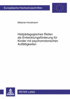 Heilpädagogisches Reiten als Entwicklungsförderung für Kinder mit psychomotorischen Auffälligkeiten - Horstmann, Melanie
