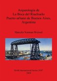 Arqueología de La Boca del Riachuelo. Puerto urbano de Buenos Aires, Argentina