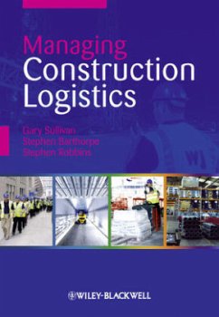 Managing Construction Logistics - Sullivan, Gary; Barthorpe, Stephen; Robbins, Stephen