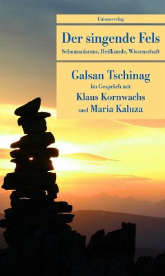 Der singende Fels - Tschinag, Galsan;Kaluza, Maria;Kornwachs, Klaus