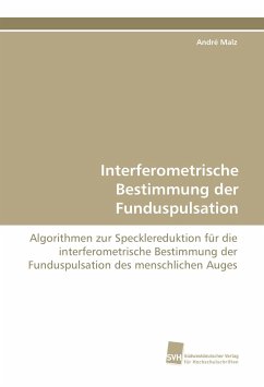 Interferometrische Bestimmung der Funduspulsation - Malz, André