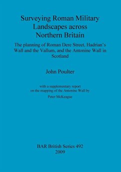 Surveying Roman Military Landscapes across Northern Britain - Poulter, John