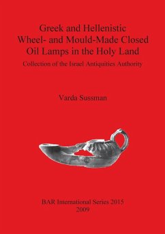 Greek and Hellenistic Wheel- and Mould-Made Closed Oil Lamps in the Holy Land - Sussman, Varda