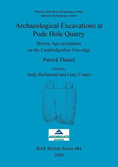 Archaeological Excavations at Pode Hole Quarry - Daniel, Patrick