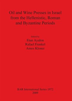 Oil and Wine Presses in Israel from the Hellenistic, Roman and Byzantine Periods