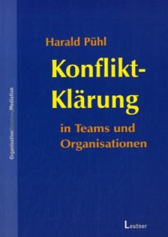 Konflikt-Klärung in Teams und Organisationen - Pühl, Harald