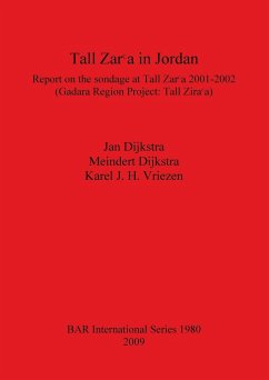 Tall Zar¿a in Jordan - Dijkstra, Jan; Dijkstra, Meindert; J. H. Vriezen, Karel