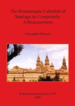 The Romanesque Cathedral of Santiago de Compostela - Watson, Christabel