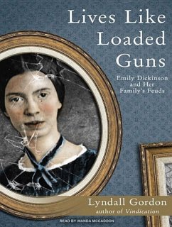 Lives Like Loaded Guns: Emily Dickinson and Her Family's Feuds - Gordon, Lyndall