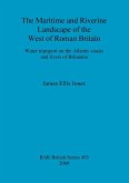 The Maritime and Riverine Landscape of the West of Roman Britain