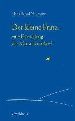 Der kleine Prinz - eine Darstellung des Menschensohns? - Neumann, Hans-Bernd