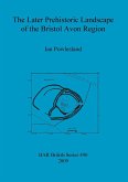The Later Prehistoric Landscape of the Bristol Avon Region