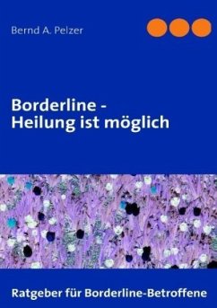 Borderline - Heilung ist möglich - Pelzer, Bernd A.