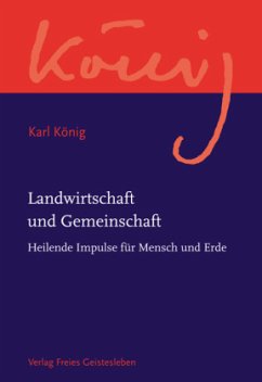 Landwirtschaft und Gemeinschaft / Werkausgabe Abteilung 4: Landwirtschaft und N - König, Karl
