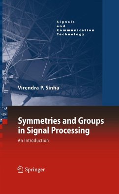 Symmetries and Groups in Signal Processing - Sinha, Virendra P.