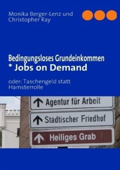 Bedingungsloses Grundeinkommen * Jobs on Demand - Berger-Lenz, Monika;Ray, Christopher