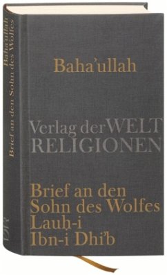 Brief an den Sohn des Wolfes - Lauh-i Ibn-i Dhi'b - Baha'u'llah