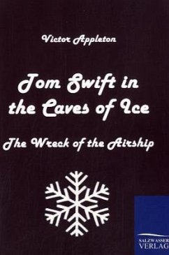 Tom Swift in the Caves of Ice - Appleton, Victor