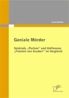 Geniale Mörder: Süskinds ¿Parfum¿ und Hoffmanns ¿Fräulein von Scuderi¿ im Vergleich - Baldin, Sarah