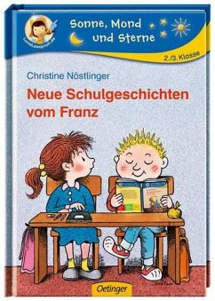 Neue Schulgeschichten vom Franz: Sonne, Mond und Sterne. 2./3. Klasse - Nöstlinger, Christine