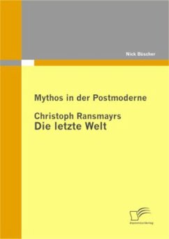 Mythos in der Postmoderne: Christoph Ransmayrs Die letzte Welt - Büscher, Nick
