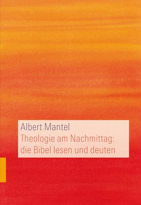 Theologie am Nachmittag - die Bibel lesen und deuten Theologie am Nachmittag - die Bibel lesen und deuten