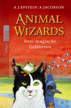 Animal Wizards - Drei magische Gefährten - Jacobson, Andrew;Epstein, Adam Jay