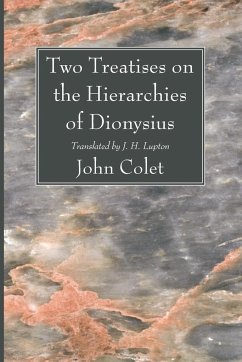 Two Treatises on the Hierarchies of Dionysius - Colet, John