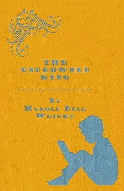 The Uncrowned King - Wright, Harold Bell