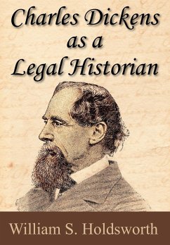 Charles Dickens as a Legal Historian - Holdsworth, William Searle