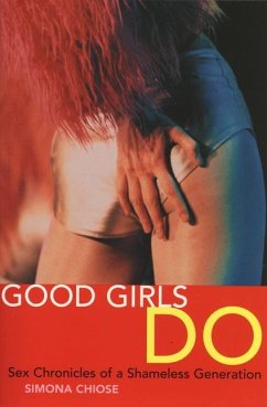 Good Girls Do: Sex Chronicles of a Shameless Generation - Chiose, Simona