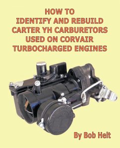 How to Identify and Rebuild Carter Yh Carburetors Used on Corvair Turbocharged Engines - Bob Helt, Helt; Bob Helt