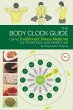 The Body Clock Guide: Using Traditional Chinese Medicine for Prevention and Healthcare
