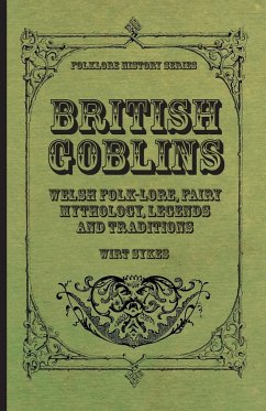 British Goblins - Welsh Folk-Lore, Fairy Mythology, Legends and Traditions - Sikes, Wirt