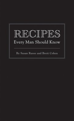 Recipes Every Man Should Know - Russo, Susan; Cohen, Brett Recipes Every Man Should Know - Russo, Susan; Cohen, Brett