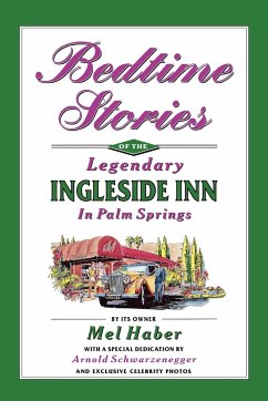 Bedtime Stories of the Legendary Ingleside Inn in Palm Springs - Haber, Mel