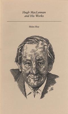 Hugh MacLennan and His Works - Hoy, Helen
