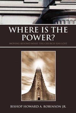 Where Is the Power? - Robinson, Bishop Howard A. Jr.