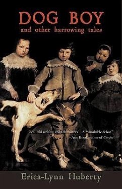 Dog Boy and Other Harrowing Tales - Erica-Lynn Huberty, Huberty