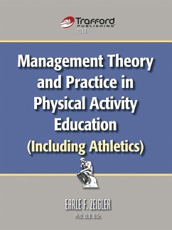 Management Theory and Practice in Physical Activity Education (Including Athletics) - Earle F. Zeigler, F. Zeigler