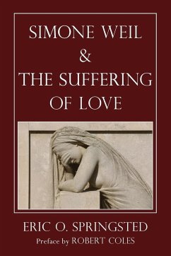 Simone Weil and The Suffering of Love - Springsted, Eric O.