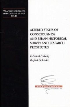 Altered States of Consciousness and Psi: An Historical Survey and Research Prospectus: Parapsychological Monograph Series No. 18 - Kelly, Edward F.; Locke, Rafael G.